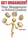 Get Organized!: Time Management for School Leaders - Frank Buck