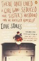 There Once Lived a Girl Who Seduced Her Sister's Husband, and He Hanged Himself: Love Stories - Ludmilla Petrushevskaya, Anna Summers, Anna Summers