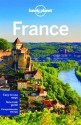 Lonely Planet France (Travel Guide) - Lonely Planet, Nicola Williams, Oliver Berry, Stuart Butler, Jean-Bernard Carillet, Kerry Christiani, Gregor Clark, Emilie Filou, Catherine Le Nevez, Daniel Robinson