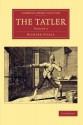 The Tatler (Cambridge Library Collection - Literary Studies) (Volume 2) - Richard Steele