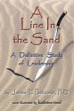 A Line In The Sand: A Definitive Study Of Leadership - James E. Faust