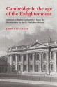 Cambridge in the Age of the Enlightenment: Science, Religion and Politics from the Restoration to the French Revolution - John Gascoigne