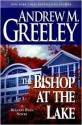 The Bishop at the Lake (Blackie Ryan Series) - Andrew M. Greeley