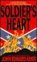 Soldier's Heart - John Edward Ames