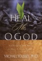 Heal Me, O God: Yielding to His Touch in Your Private Worship - Michael Youssef