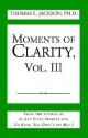 Moments of Clarity, Vol. III - Thomas L. Jackson