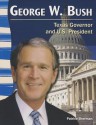 George W. Bush: Texas Governor and U.S. President - Patrice Sherman