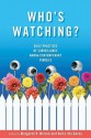 Who's Watching?: Daily Practices of Surveillance Among Contemporary Families - Margaret K. Nelson, Anita Ilta Garey