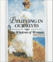 Believing in Ourselves: The Wisdom of Women - Armand Eisen