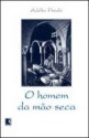 O Homem da Mão Seca - Adélia Prado