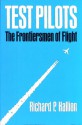 Test Pilots: The Frontiersmen of Flight - Richard P. Hallion