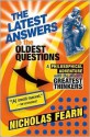 The Latest Answers to the Oldest Questions: A Philosophical Adventure with the World's Greatest Thinkers - Nicholas Fearn