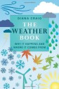 The Weather Book: Why It Happens and Where It Comes From - Diana Craig, Sailesh Patel