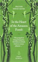 In the Heart of the Amazon Forest - Henry Walter Bates