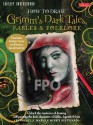 How to Draw Grimm's Dark Tales, Fables & Folklore: Unlock the mysteries of drawing and painting the dark characters of fables, legends, and lore - Merrie Destefano, Rachel A. Marks