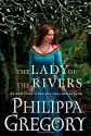 Lady of the Rivers, The (The Cousins' War, #3) - Philippa Gregory