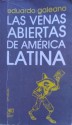 Las venas abiertas de América Latina - Eduardo Galeano