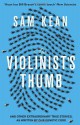 The Violinist's Thumb: And other extraordinary true stories as written by our DNA - Sam Kean