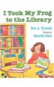 I Took My Frog to the Library - Eric A. Kimmel, Blanche Sims