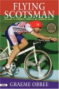 Flying Scotsman : Cycling to Triumph Through My Darkest Hours - Graeme Obree, John Wilcockson, Francesco Moser