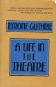 A Life in the Theatre - Tyrone Guthrie