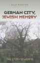 German City, Jewish Memory: The Story of Worms - Nils Roemer