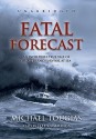 Fatal Forecast: An Incredible True Story of Disaster and Survival at Sea - Michael J. Tougias, Jeff Cummings