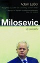 Milosevic: A Biography - Adam LeBor