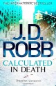 Calculated in Death: Number 36 in series - J.D. Robb