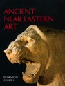 Ancient Near Eastern Art - Dominique Collon