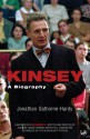 Kinsey: A Biography: Sex: The Measure of All Things - Jonathan Gathorne-Hardy