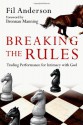 Breaking the Rules: Trading Performance for Intimacy with God - Fil Anderson, Brennan Manning