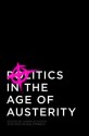 Politics in the Age of Austerity - Wolfgang Streeck, Armin Schafer