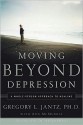 Moving Beyond Depression: A Whole-Person Approach to Healing - Gregory L. Jantz, Ann McMurray