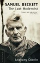 Samuel Beckett: The Last Modernist - Anthony Cronin