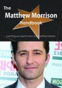 The Matthew Morrison Handbook - Everything You Need to Know about Matthew Morrison - Emily Smith