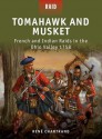 Tomahawk and Musket - French and Indian Raids in the Ohio Valley 1758 - René Chartrand, Peter Dennis