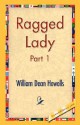 Ragged Lady, Part 1 - William Dean Howells