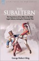 The Subaltern: The Experiences of an Officer of the 85th Light Infantry During the Peninsular War - G.R. Gleig