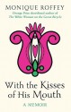 With the Kisses of His Mouth - Monique Roffey