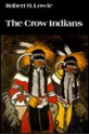 The Crow Indians - Robert Harry Lowie