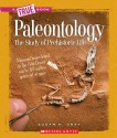 Paleontology: The Study of Prehistoric Life (True Books: Earth Science) - Susan H. Gray