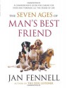 The Seven Ages of Man's Best Friend: A Comprehensive Guide for Caring for Your Dog Through All the Stages of Life - Jan Fennell