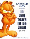 In Dog Years I'd Be Dead: Garfield at 25 (Garfield) - Jim Davis