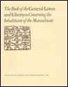 The Book of the General Lawes and Libertyes Concerning the Inhabitants of the Massachusetts: Reproduced in Facsimile from the Unique 1648 Edition in t - Thomas G. Barnes