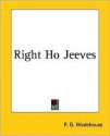 Right Ho Jeeves - P.G. Wodehouse