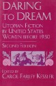 Daring to Dream: Utopian Fiction by United States Women Before 1950 (Utopianism and Communitarianism) - Carol Farley Kessler