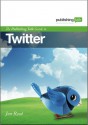 The Publishing Talk Guide to Twitter - Jon Reed