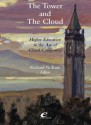 The Tower And The Cloud: Higher Education In The Age Of Cloud Computing - Richard N. Katz, Diana G. Oblinger, Brad Wheeler, Jim Davis, Ronald Yanosky, Malcom Read, Ira H. Fuchs, Andrew Lane, Paul B. Gandel, Mary Marlino, Tamara Sumner, Clifford A. Lynch, Bryan Alexander, Paul N. Courant, Kristina Woolsey, Christine Geith, John Unsworth, Philip 