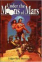 Under the Moons of Mars (Barsoom, #1-3) - Edgar Rice Burroughs